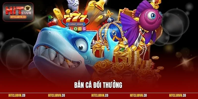 Bắn cá đổi thưởng