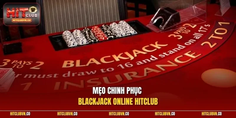 Mẹo chinh phục Blackjack Online HITCLUB