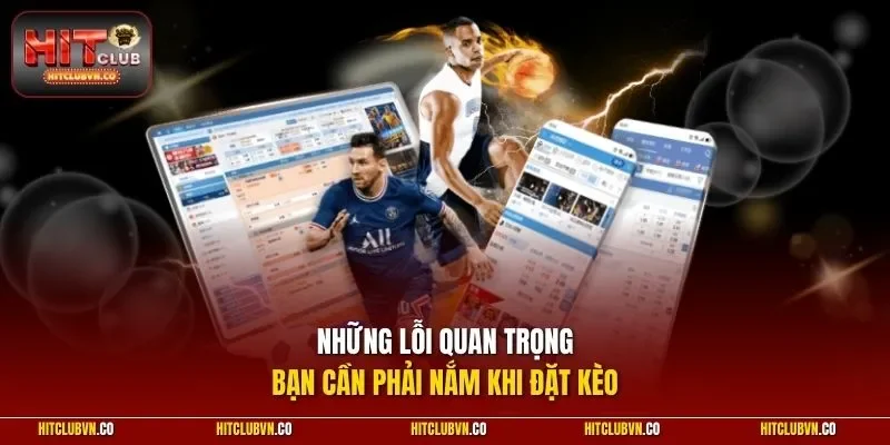 Những lỗi quan trọng bạn cần phải nắm khi đặt kèo
